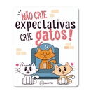 -Placa-Cat-My-Pet-Decorativa-Nao-Crie-Expectativas-Crie-Gatos-